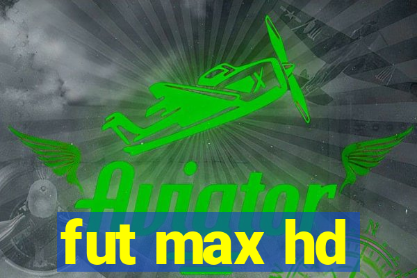 fut max hd